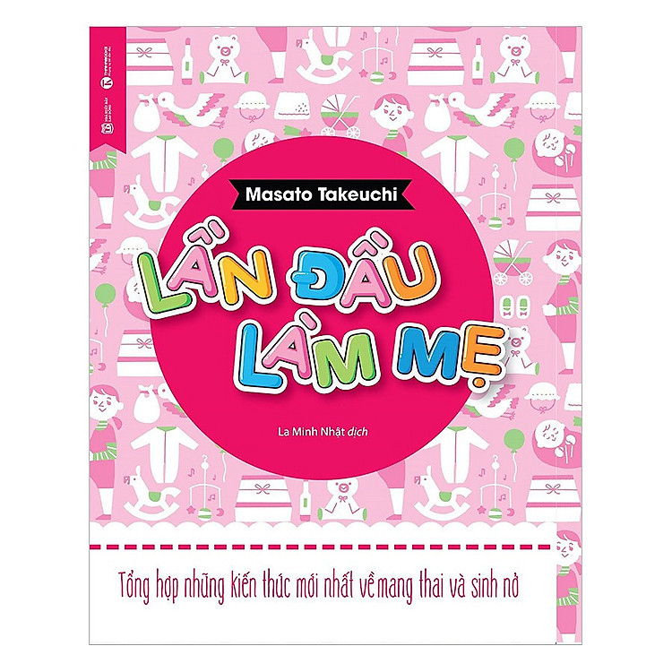 Lần Đầu Làm Mẹ – Cẩm Nang Tổng Hợp Kiến Thức Về Làm Mẹ Và Mang Thai