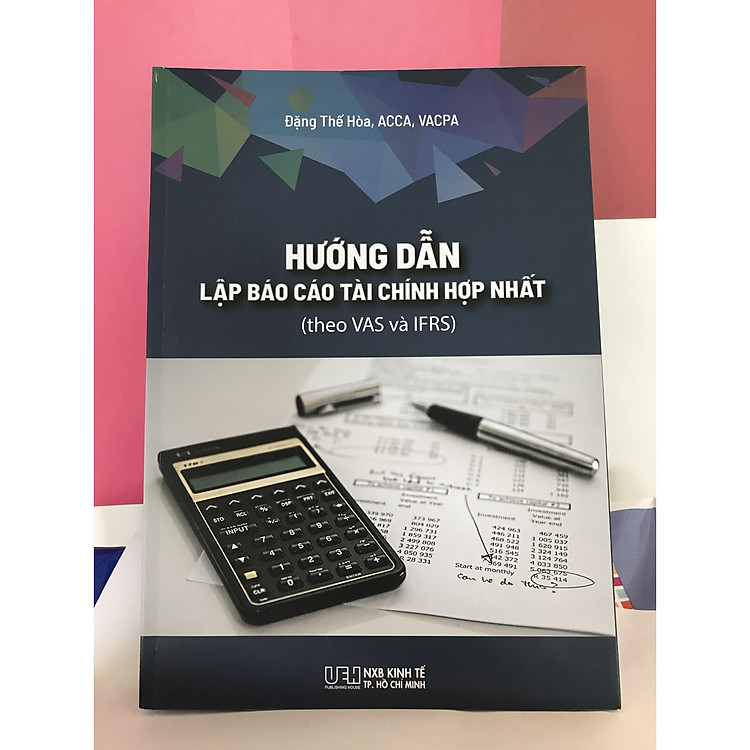 Hướng Dẫn Lập Báo Cáo Tài Chính Hợp Nhất (Theo VAS và IFRS)