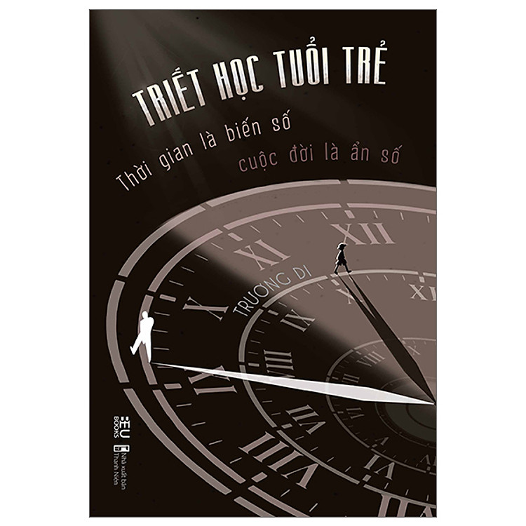 Triết Học Tuổi Trẻ – Thời Gian Là Biến Số Cuộc Đời Là Ẩn Số