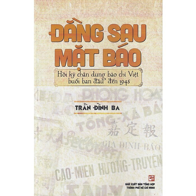 Đằng Sau Mặt Báo – Hồi Ký Chân Dung Báo Chí Việt