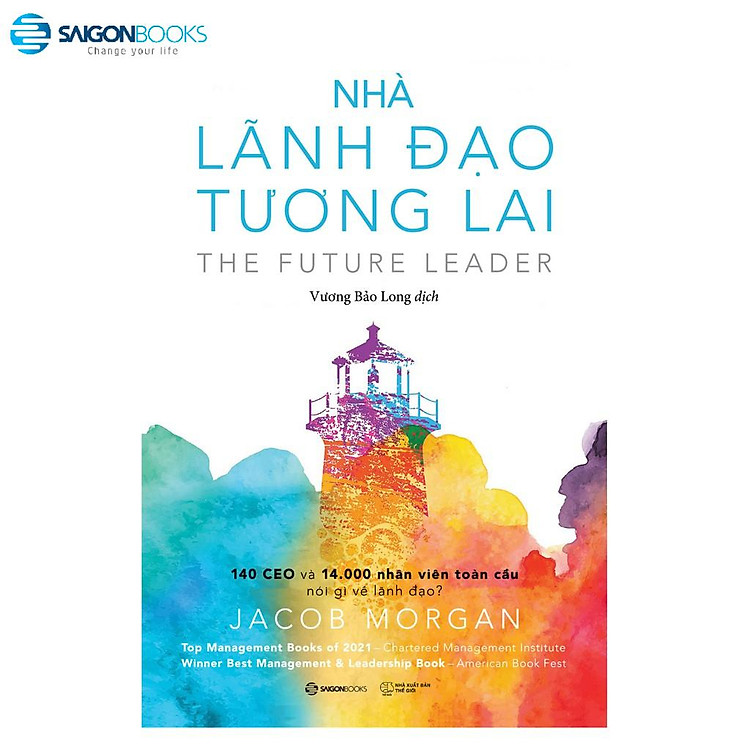 SÁCH: Nhà lãnh đạo tương lai: 140 CEO và 14.000 nhân viên toàn cầu nói gì về lãnh đạo? - Tác giả Jacob Morgan