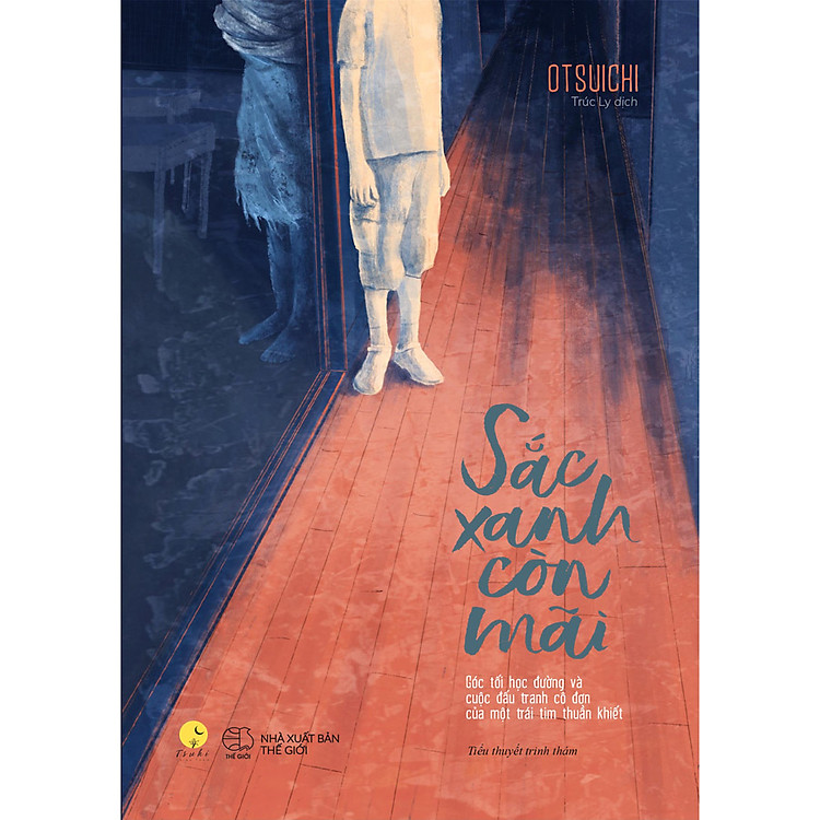 Sách Sắc Xanh Còn Mãi - Góc Tối Học Đường Và Cuộc Đấu Tranh Cô Đơn Của Một Trái Tim Thuần Khiết (Tặng Kèm 1 Bookmark Chữ Nhật)