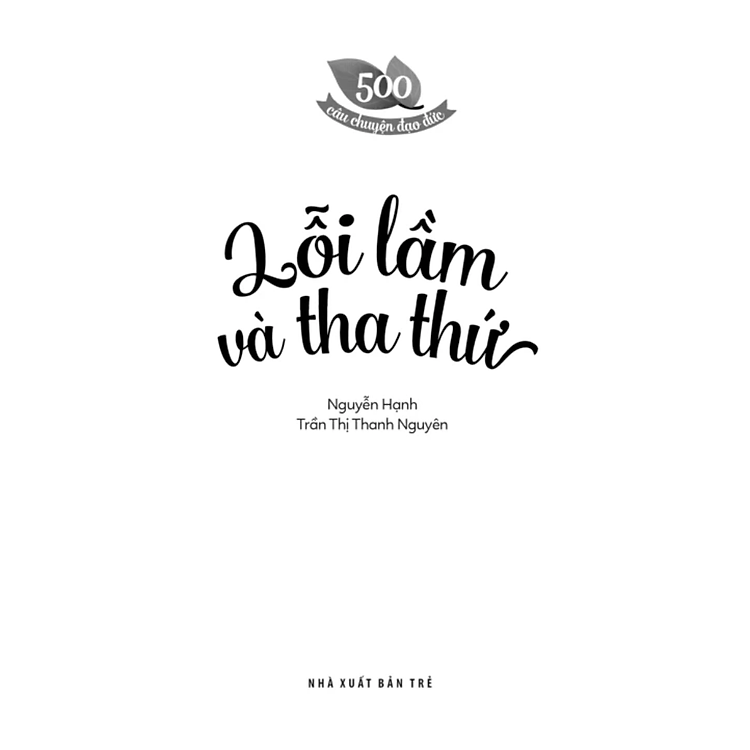 500 Câu Chuyện ĐĐ: Lỗi Lầm Và Tha Thứ - Ảnh 2