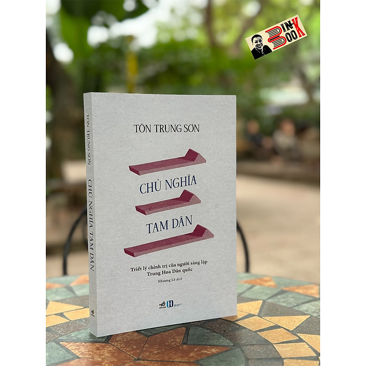 CHỦ NGHĨA TAM DÂN – Tôn Trung Sơn