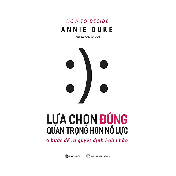 Lựa Chọn Đúng Quan Trọng Hơn Nỗ Lực (How To Decide)