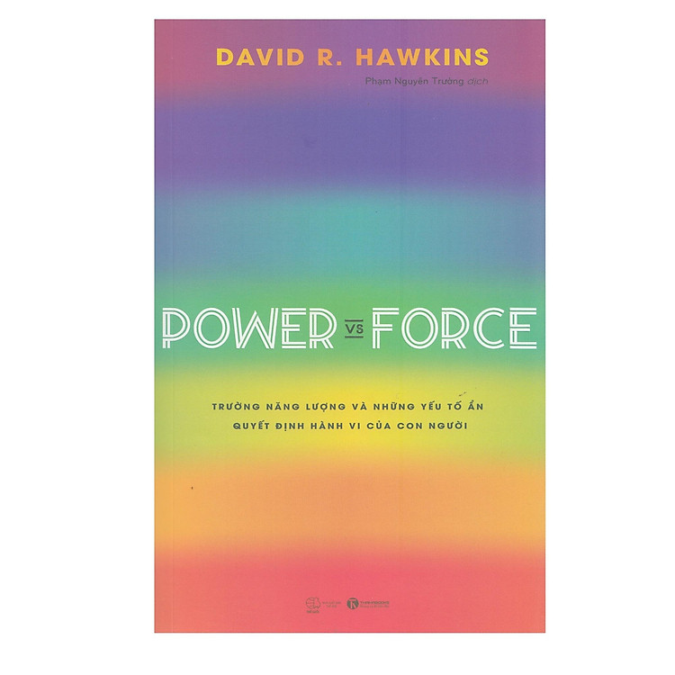 Power Vs Force – Trường Năng Lượng Và Những Nhân Tố Quyết Định Hành Vi Của Con Người