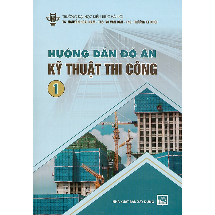 Hướng Dẫn Đồ Án Kỹ Thuật Thi Công 1 (Tái bản – XD)
