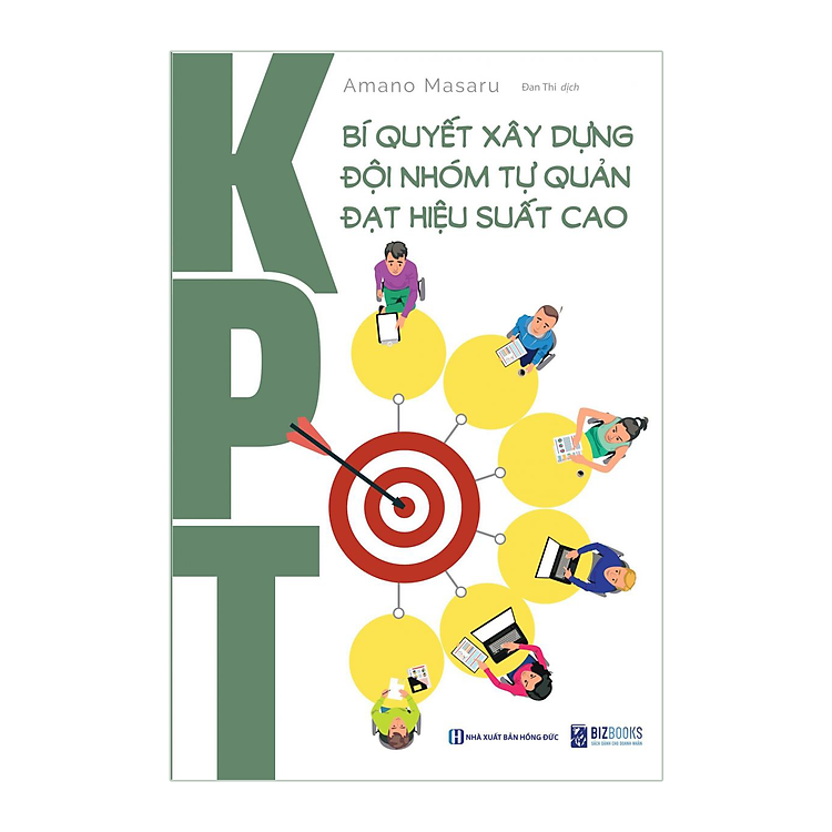 KPT – Bí Quyết Xây Dựng Đội Nhóm Tự Quản Đạt Hiệu Suất Cao (Amano Masaru)