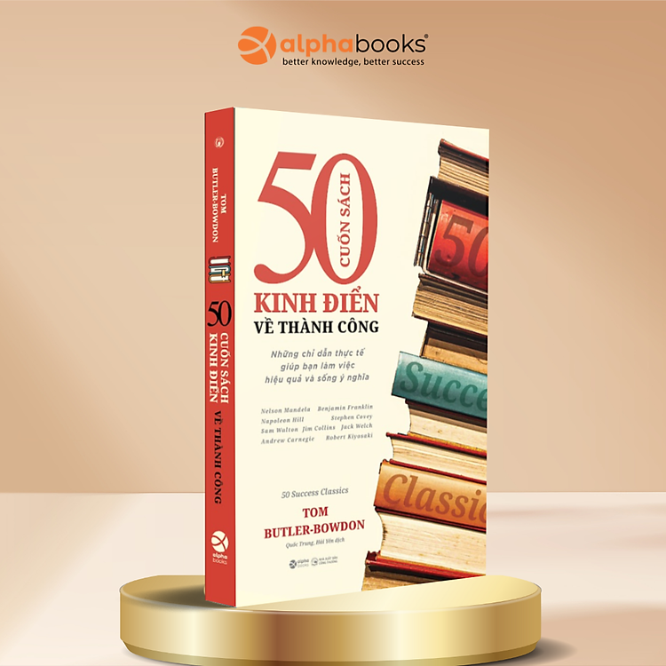50 Cuốn Sách Kinh Điển Về Thành Công - Những Chỉ Dẫn Thực Tế Giúp Bạn Làm Việc Thực Và Sống Ý Nghĩa - Alpha Books