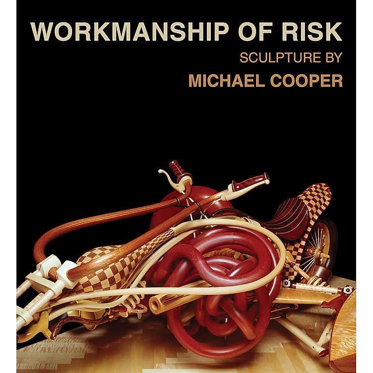 Workmanship of Risk: Sculpture by Michael Cooper