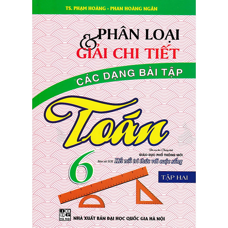 Phân Loại Và Giải Chi Tiết Các Dạng Bài Tập Toán Lớp 6 Tập 2 (Bám Sát SGK Kết Nối Tri Thức Với Cuộc Sống) - HA