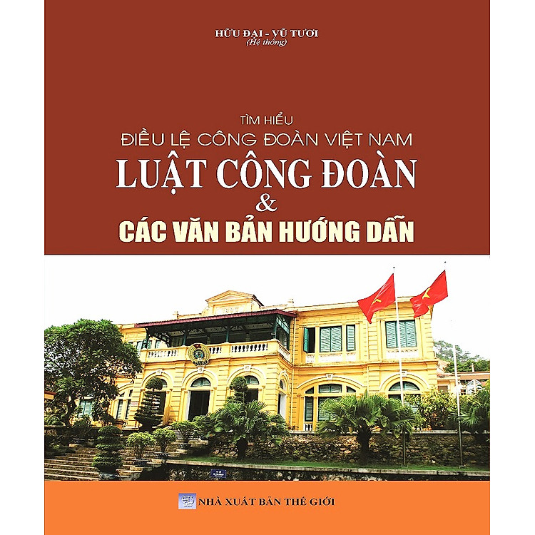 Tìm Hiểu Điều Lệ Công Đoàn Việt Nam – Luật Công Đoàn & Các Văn Bản Hướng Dẫn