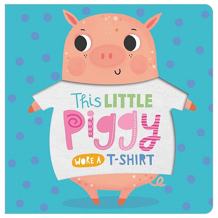 This Little Piggy Wore A T-shirt - Ảnh 2