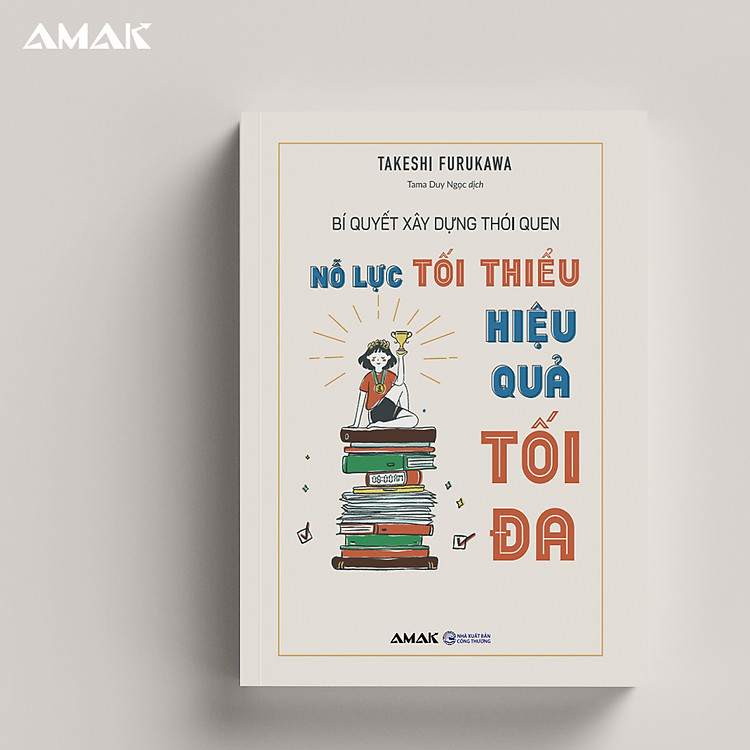 Bí Quyết Xây Dựng Thói Quen: Nỗ Lực Tối Thiểu - Hiệu Quả Tối Đa - Amakbooks
