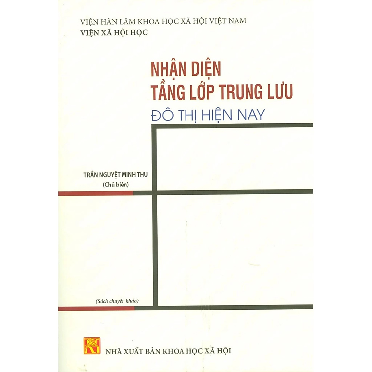 Sách - Nhận Diện Tầng Lớp Trung Lưu Đô Thị Hiện Nay (Sách chuyên khảo) - Trần Nguyệt Minh Chu - NXB Khoa học Xã hội