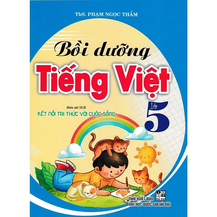 Bồi Dưỡng Tiếng Việt Lớp 5 – Bám Sát SGK Kết Nối Tri Thức Với Cuộc Sống
