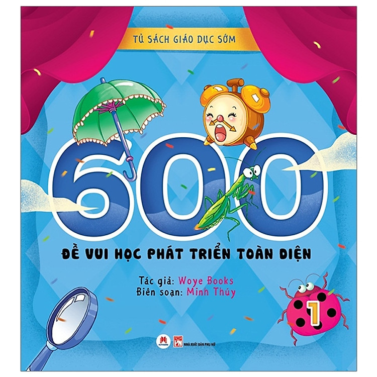 Tủ Sách Giáo Dục Sớm – 600 Đề Vui Học Phát Triển Toàn Diện (Tập 1)