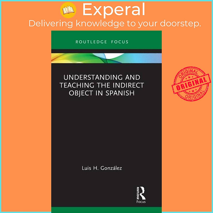 Sách - Understanding and Teaching the Indirect Object in Spanish by Luis H. Gonzalez (UK edition, hardcover)