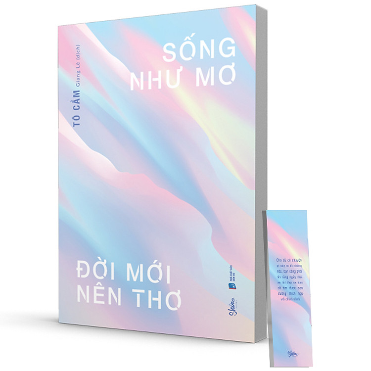 Sách Sống Như Mơ Đời Mới Nên Thơ (Tặng Kèm 01 Bookmark)