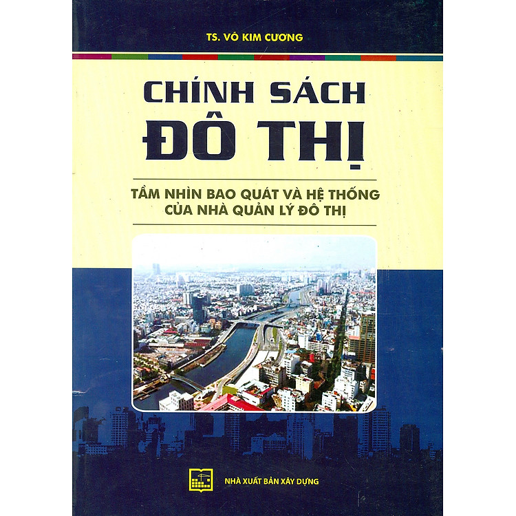 Chính Sách Đô Thị – Tầm Nhìn Bao Quát Và Hệ Thống Của Nhà Quản Lý Đô Thị