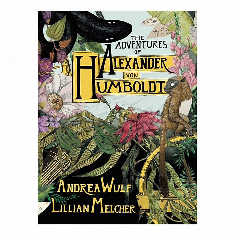 The Adventures Of Alexander Von Humboldt