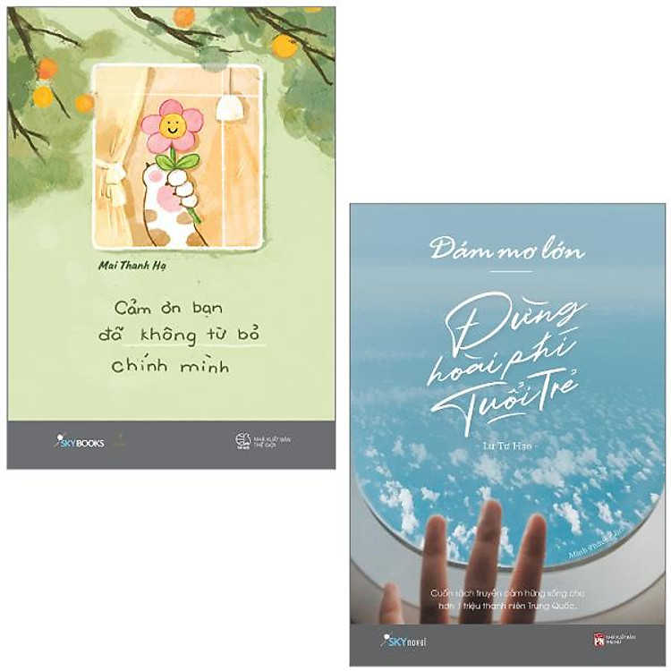 Combo Sách Cảm Ơn Bạn Đã Không Từ Bỏ Chính Mình + Dám Mơ Lớn, Đừng Hoài Phí Tuổi Trẻ (Bộ 2 Cuốn)