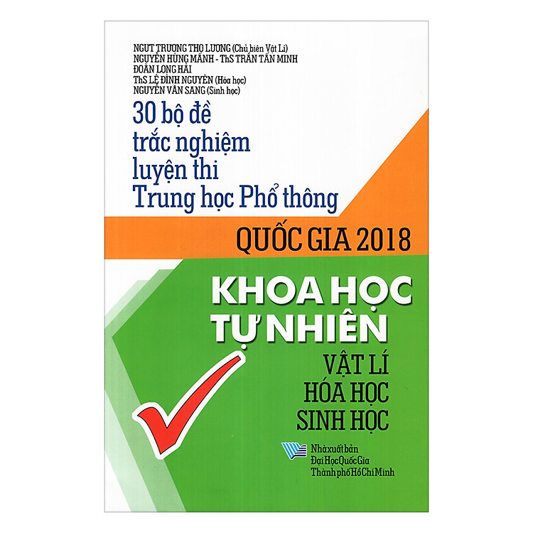 Sách 30 Bộ Đề Trắc Nghiệm Luyện Thi Trung Học Phổ Thông Quốc Gia 2018 Khoa Học Tự Nhiên - Vật Lí, Hóa Học, Sinh Học