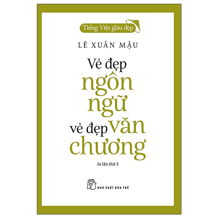 Tại Newshop: Tiếng Việt Giàu Đẹp - Vẻ Đẹp Ngôn Ngữ, Vẻ Đẹp Văn Chương (Tái Bản 2022)