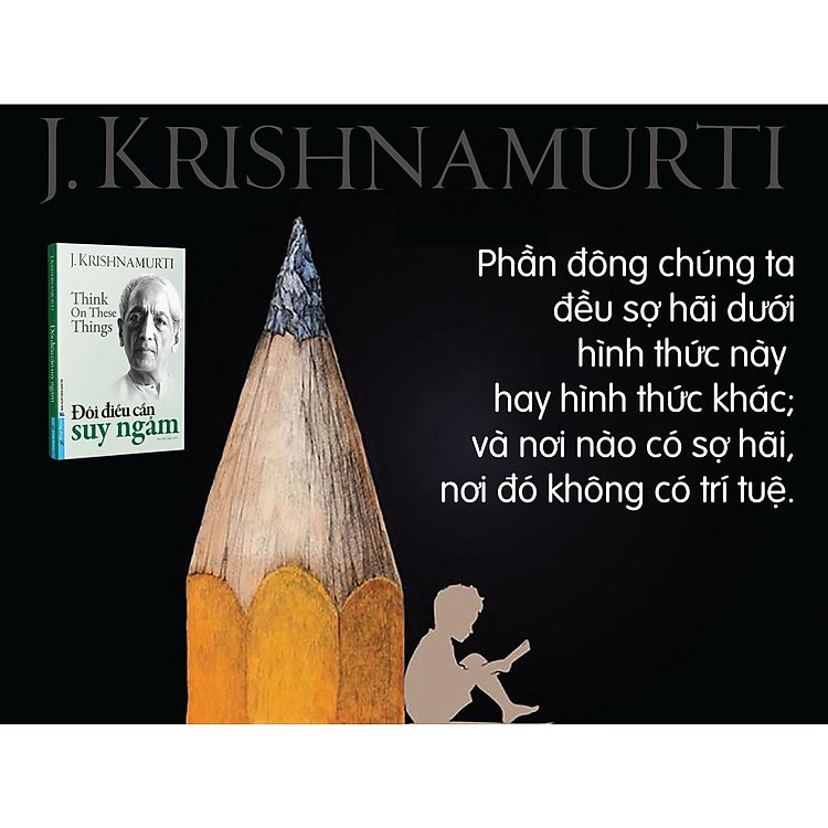 Đôi Điều Cần Suy Ngẫm - Krishnamurti - Ảnh 6