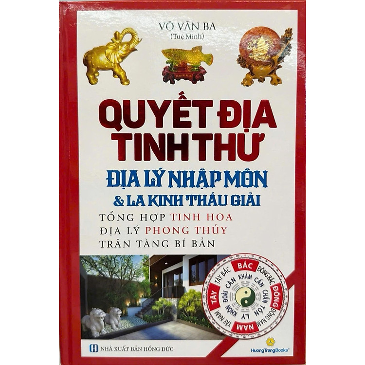 Quyết Địa Tinh Thư – Địa Lý Nhập Môn Và La Kinh Thấu Giải (Tái Bản)