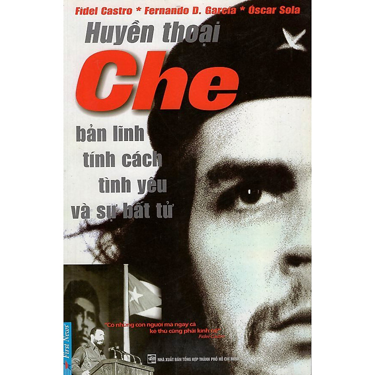 Huyền Thoại Che - Bản Lĩnh Tính Cách Tình Yêu & Sự Bất Tử - Ảnh 2