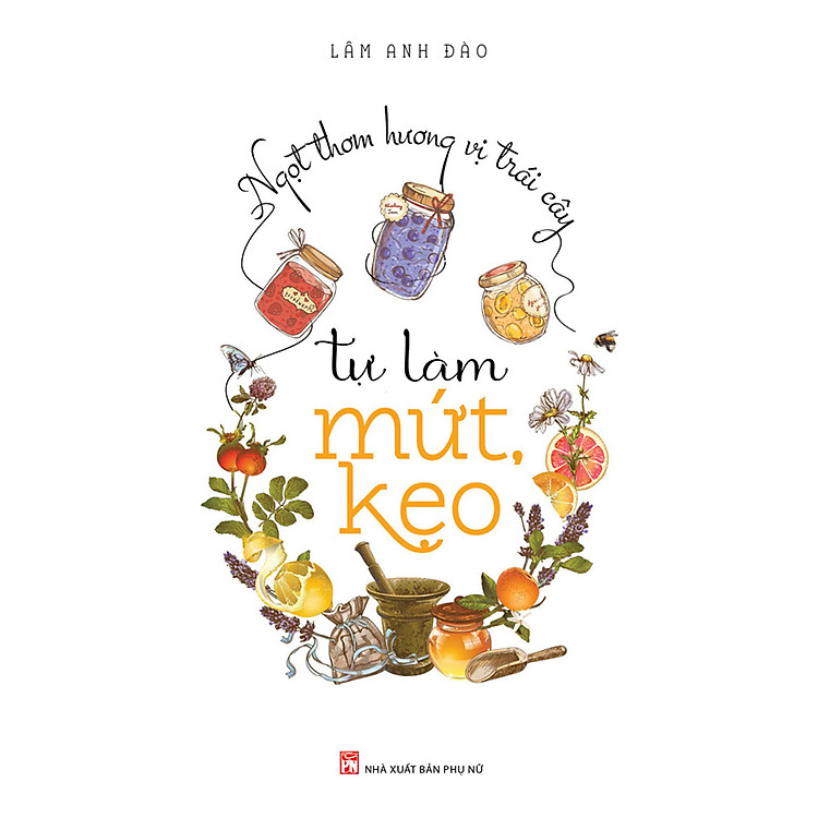 Ngọt Thơm Hương Vị Trái Cây – Tự Làm Mứt, Kẹo