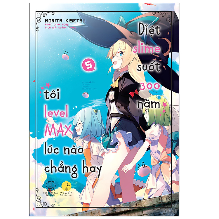 Sách Diệt Slime Suốt 300 Năm, Tôi Levelmax Lúc Nào Chẳng Hay - Tập 5