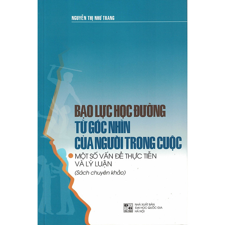 Bạo Lực Học Đường Từ Góc Nhìn Của Người Trong Cuộc – Một Số Vấn Đề Thực Tiễn Và Lý Luận