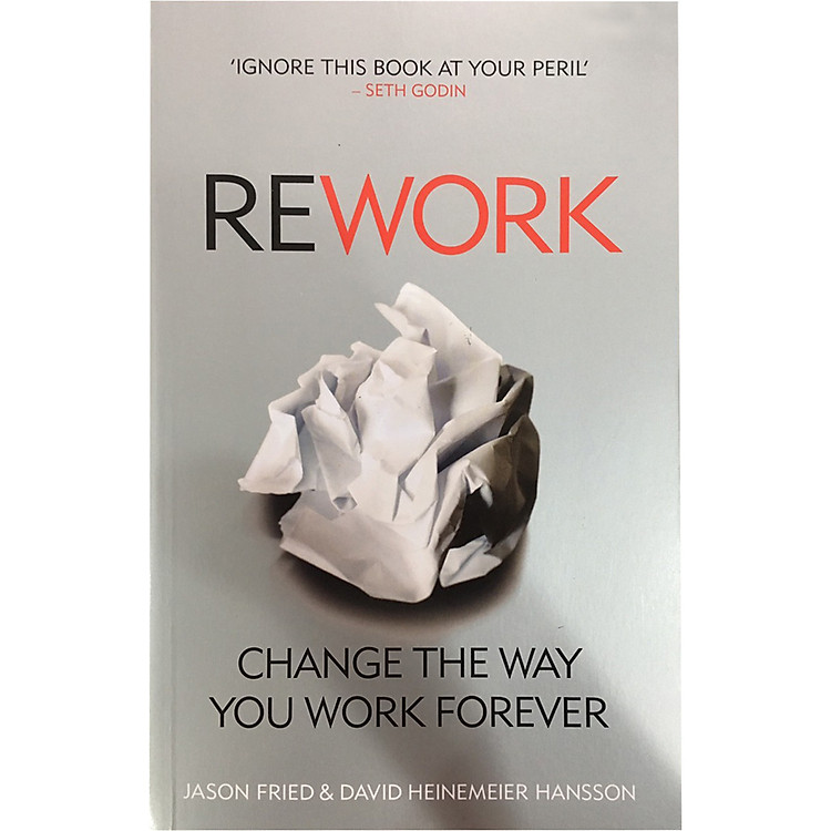 Rework: Change The Way You Work Forever