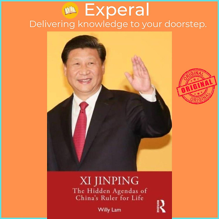 Sách - Xi Jinping - The Hidden Agendas of China's Ruler for Life by Willy Lam (UK edition, paperback)