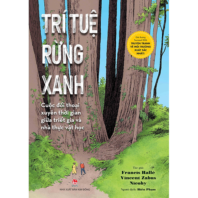 TRÍ TUỆ RỪNG XANH – Cuộc Đối Thoại Xuyên Thời Gian Giữa Triết Gia Và Nhà Thực Vật Học – Francis Hallé, Vincent Zabus, Nicoby – Hiền Phạm dịch – NXB Kim Đồng