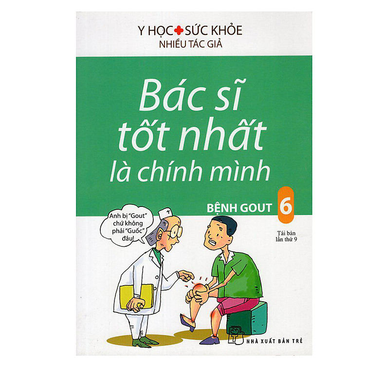 Sách Bác Sĩ Tốt Nhất Là Chính Mình (Tập 06) - Bệnh Gout