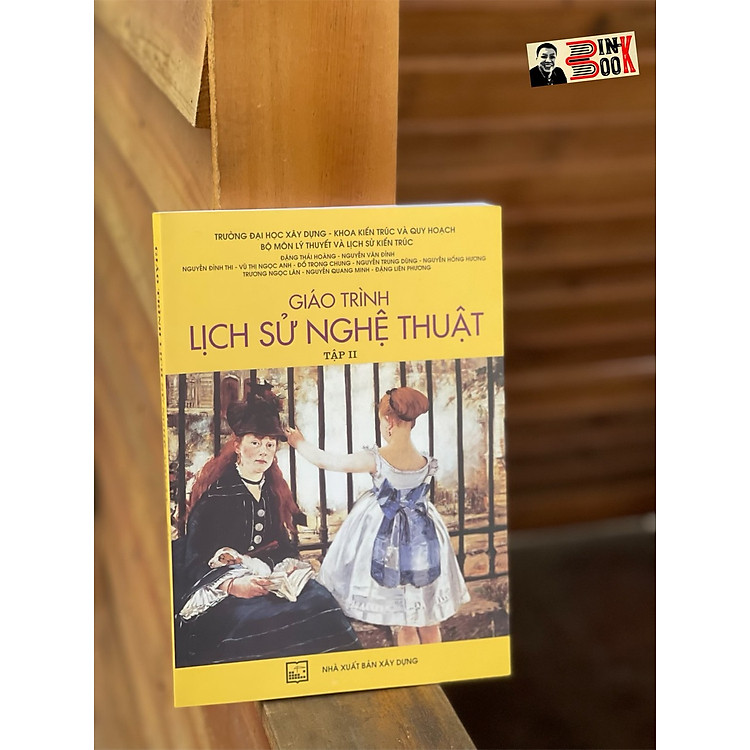 GIÁO TRÌNH LỊCH SỬ NGHỆ THUẬT TẬP 2 – Đặng Thái Hoàng