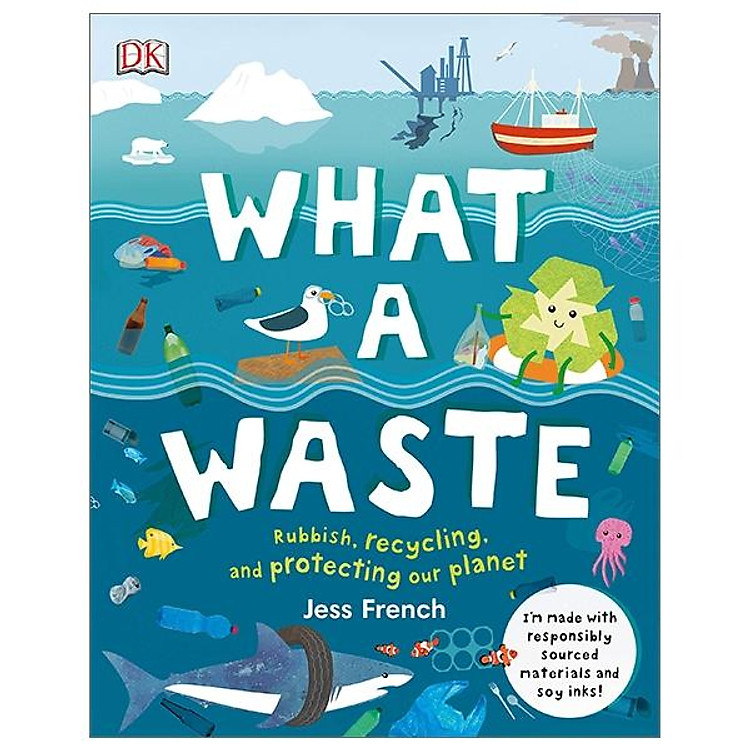 What A Waste: Rubbish, Recycling, and Protecting our Planet