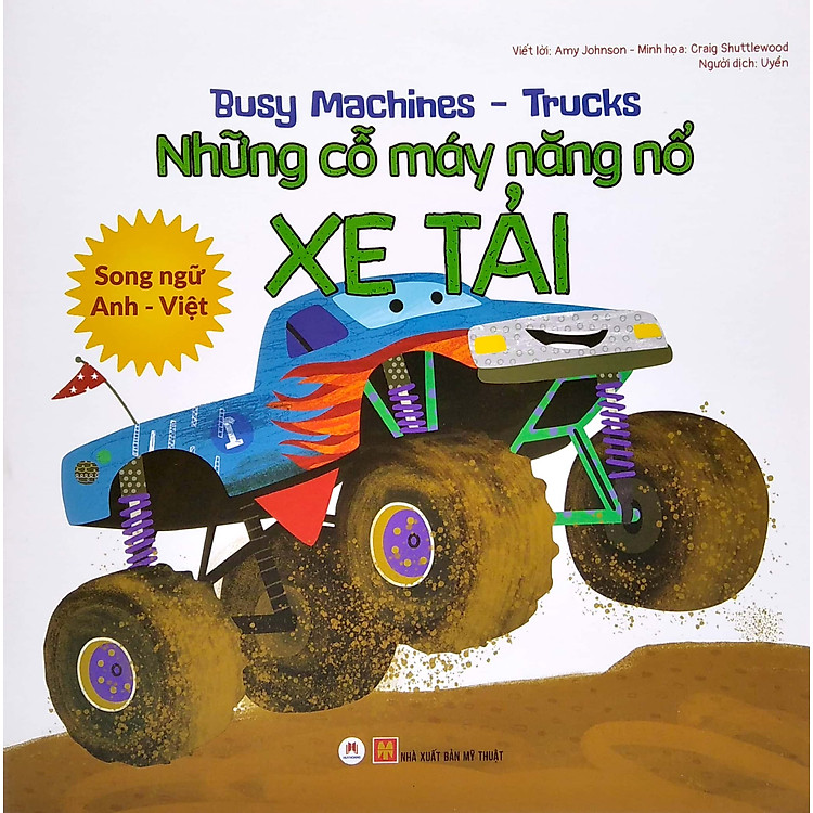 BUSY MACHINES – TRUCKS: NHỮNG CỖ MÁY NĂNG NỔ – XE TẢI (SONG NGỮ ANH – VIỆT)