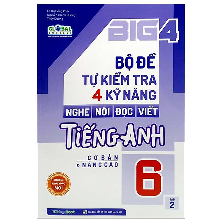 Big 4 - Bộ Đề Tự Kiểm Tra 4 Kỹ Năng Nghe - Nói - Đọc - Viết Tiếng Anh 6 - Tập 2 (Cơ Bản Và Nâng Cao)