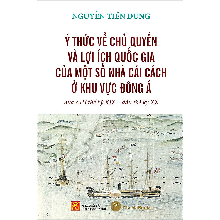 Sách Ý Thức Về Chủ Quyền Và Lợi Ích Quốc Gia Của Một Số Nhà Cải Cách Ở Khu Vực Đông Á Nửa Cuối Thế Kỷ XIX - Đầu Thế Kỷ XX