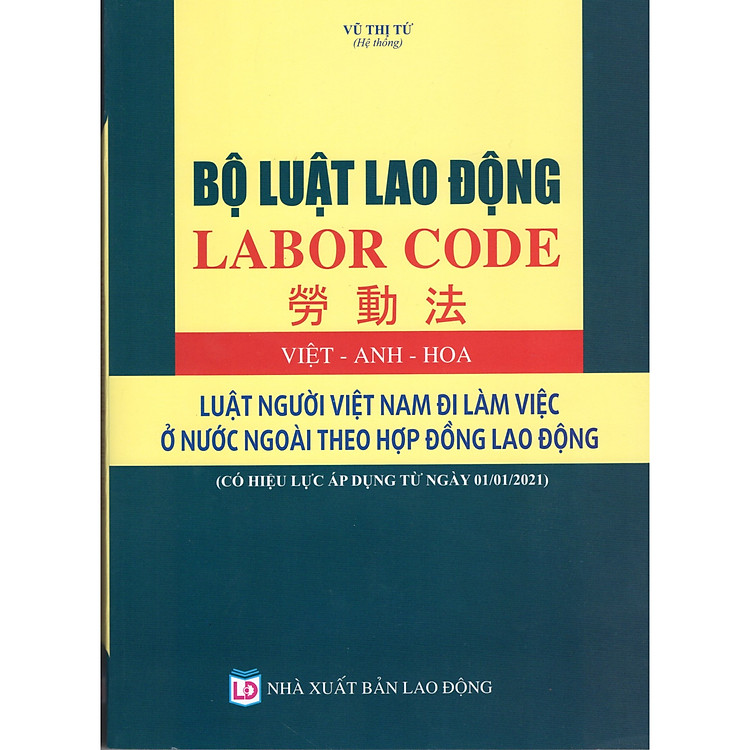 BỘ LUẬT LAO ĐỘNG (VIỆT - ANH - HOA) LUẬT NGƯỜI VIỆT NAM ĐI LÀM VIỆC Ở NƯỚC NGOÀI THEO HỢP ĐỒNG LAO ĐỘNG (Có hiệu lực áp dụng từ ngày 01/01/2021) - Ảnh 2