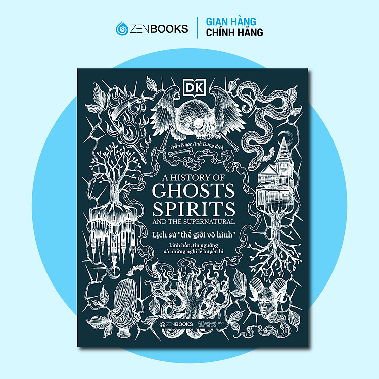 Sách - Lịch Sử Thế Giới Vô Hình - Linh Hồn, Tín Ngưỡng và Những Nghi Lễ Huyền Bí