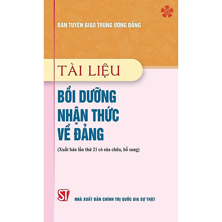 Tài liệu bồi dưỡng nhận thức về Đảng (xuất bản lần thứ 21 có sửa chữa, bổ sung)