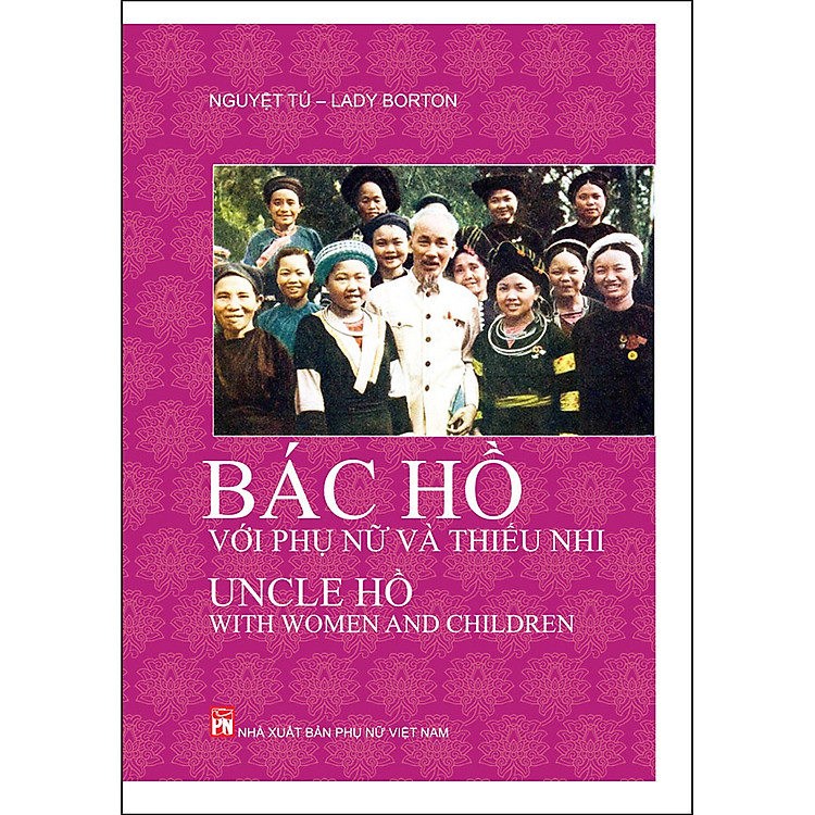 Bác Hồ Với Phụ Nữ Và Thiếu Nhi – Uncle Hồ With Women And Children (Song Ngữ)