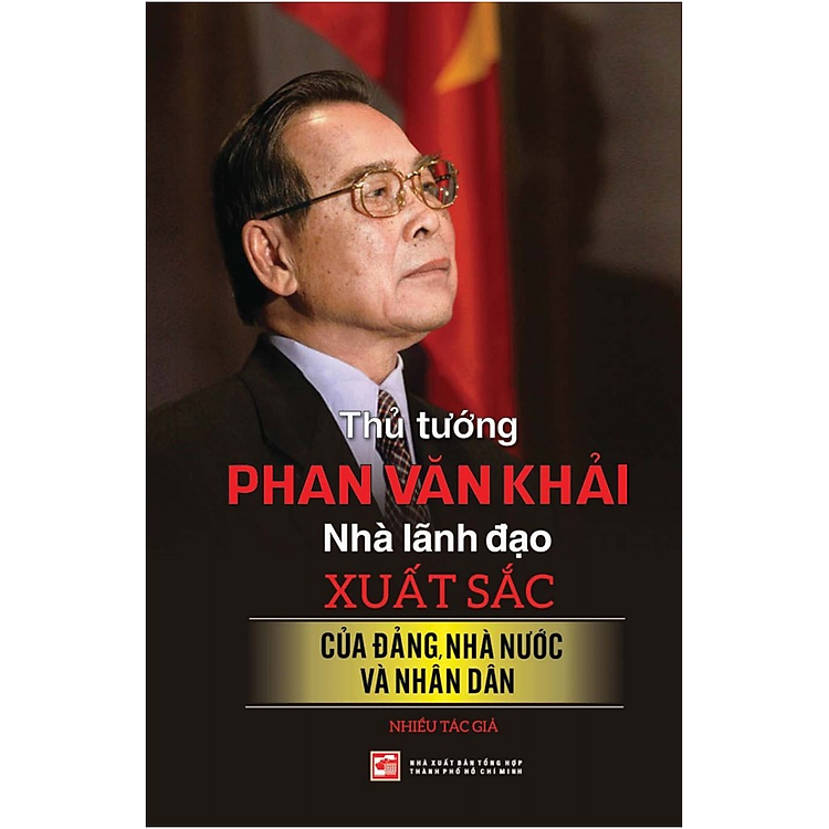 Thủ Tướng Phan Văn Khải – Nhà Lãnh Đạo Xuất Sắc Của Đảng, Nhà Nước Và Nhân Dân
