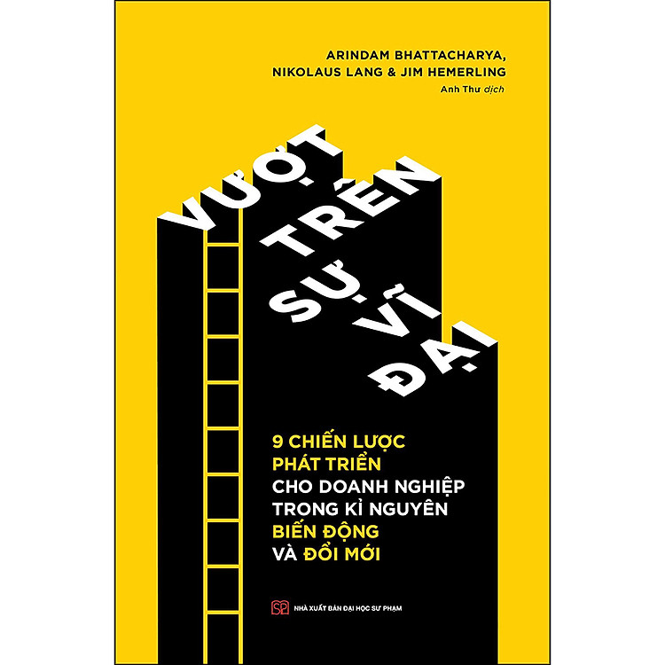 Vượt Trên Sự Vĩ Đại – 9 Chiến Lược Phát Triển Cho Doanh Nghiệp Trong Kỉ Nguyên Biến Động Và Đổi Mới