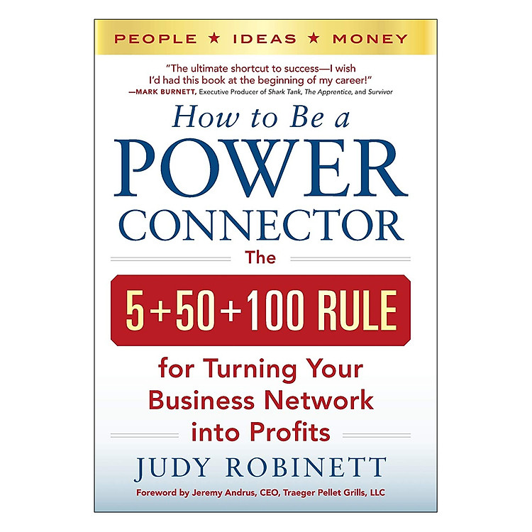 Sách How To Be A Power Connector: The 5+50+100 Rule For Turning Your Business Network Into Profits